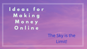 Ideas for making Money Online